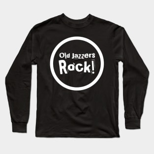 Funny Jazz Musician T-Shirt for Seniors, Old Jazzers Rock Tee, Middle Aged Music Fan TShirt Gift for Music Teacher/Student Long Sleeve T-Shirt